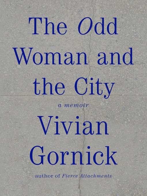 Title details for The Odd Woman and the City by Vivian Gornick - Wait list